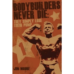 Bodybuilders Never Die: They Simply Lose Their Pump