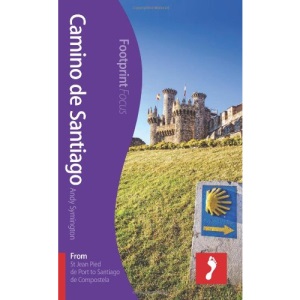 Camino de Santiago Footprint Focus Guide (includes from St Jean Pied de Port to Santiago de Compostela)