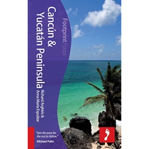 Cancún & Yucatán Peninsula (includes Mérida, Playa del Carmen, Tulum, Cozumel, Chichén Itzá) (Footprint Focus Guide)