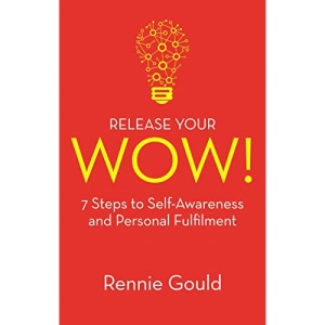 Release your WOW!: 7 Steps to Self-Awareness and Personal Fulfilment