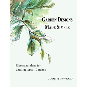 Garden Designs Made Simple: Illustrated plans for creating small gardens