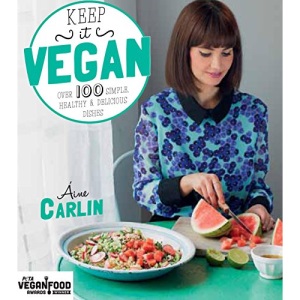 KEEP IT VEGAN: OVER 100 SIMPLE HEALTHY