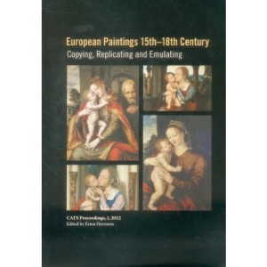 European Paintings 15th-18th Century: Copying, Replicating and Emulating (Cats Proceedings)