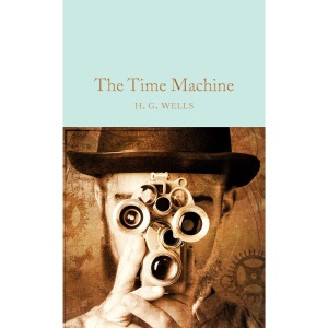 The Time Machine: H.G. Wells: 85 (Macmillan Collector's Library, 85)