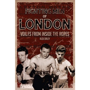 Fighting Men of London: Voices from Inside the Ropes