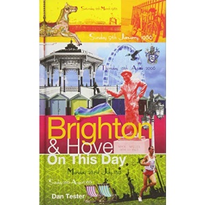 Brighton & Hove on This Day: History, Facts & Figures from Every Day of the Year