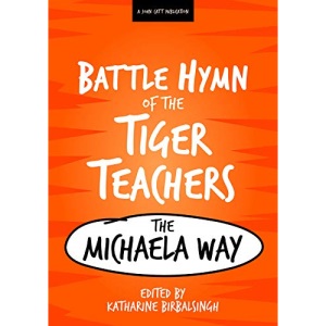 The Battle Hymn of the Tiger Teachers: The Michaela Way