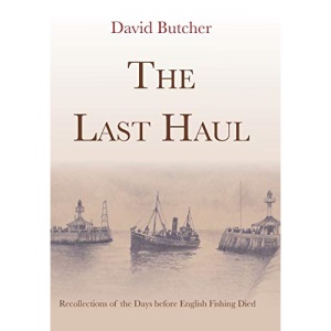 The Last Haul: Recollections of the Days before English Fishing Died