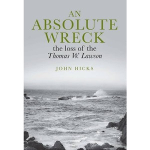 An Absolute Wreck: The Loss of the Thomas W. Lawson