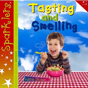 Tasting and Smelling (Sparklers - Senses)