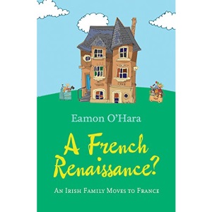 A French Renaissance?: An Irish Family Moves to France