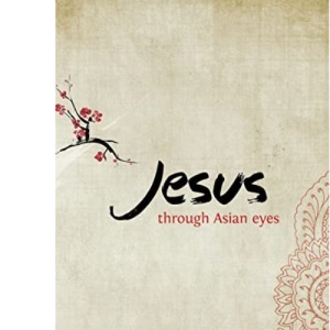 Jesus through Asian Eyes - Booklet (Discovering Jesus through Asian eyes)