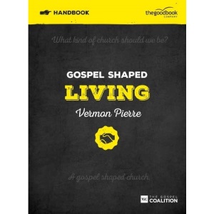 Gospel Shaped Living Handbook: The Gospel Coalition Curriculum (Gospel Shaped Church)