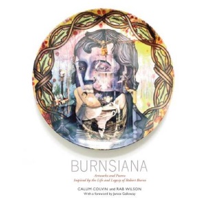 Burnsiana: Artworks and Poems Inspired by the Life and Legacy of Robert Burns