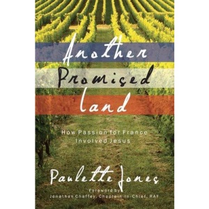 Another Promised Land: How Passion for France Involved Jesus (True Stories)