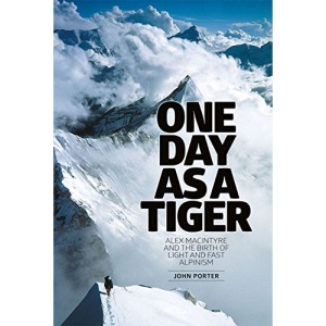 One Day as A Tiger: Alex Macintyre and the Birth of Light and Fast Alpinism