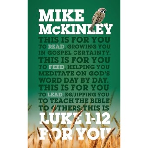 Luke 1-12 For You: For reading, for feeding, for leading (Expository Bible Study Guide with commentary to help sermon preparation, personal devotions and Bible study leading.) (God's Word For You)