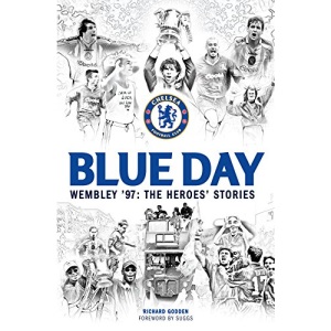 Blue Day. Wembley '97: The Heroes' Stories
