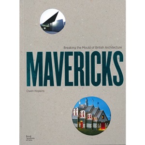 Mavericks: Breaking the Mould of British Architecture