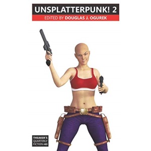 Unsplatterpunk! 2: Theaker's Quarterly Fiction #63
