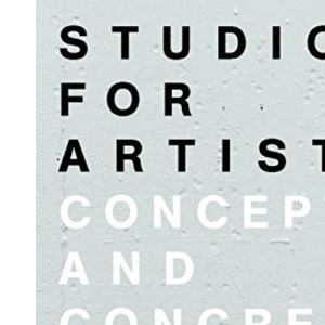 Studios for Artists: Concepts and Concrete