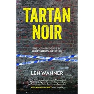 Tartan Noir: The Essential Guide to Scottish Crime Fiction