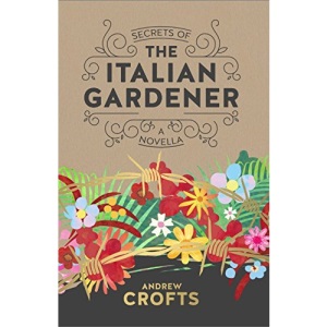 Secrets of the Italian Gardener: A Novella