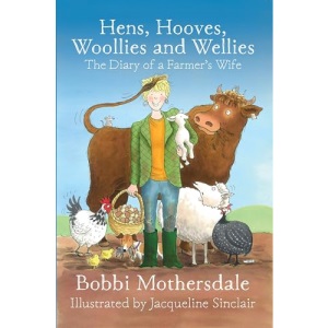 Hens, Hooves, Woollies and Wellies: The Diary of a Farmer's Wife