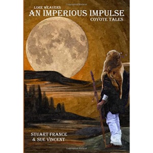 An Imperious Impulse: Coyote Tales: Volume 1 (Lore Weavers)