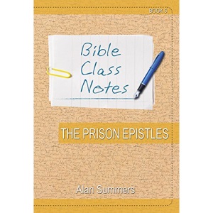 Bible Class Notes - The Prison Epistles (Bible Class Handbook)