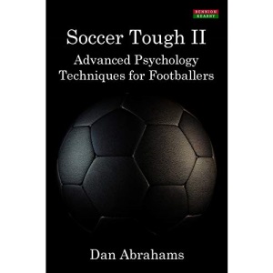 Soccer Tough 2: Advanced Psychology Techniques for Footballers (Soccer Coaching)