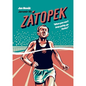 Zátopek: When you can’t keep going, go faster!