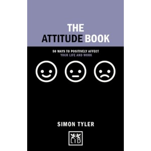The Attitude Book: 50 Ways to Make Positive Change in Your Work and Life (Concise Advice): 50 ways to positively affect your work and life