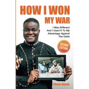 How I Won My War: I Was Different And I Used It To My Advantage Against The Odds