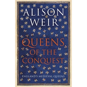 Queens of the Conquest: England’s Medieval Queens