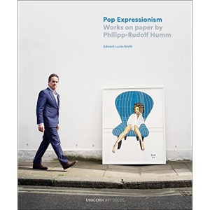 Pop Expressionism: Works on Paper by Philipp-Rudolf Humm (Art Solos)