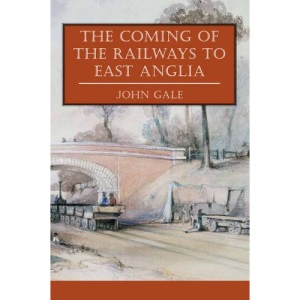 The Coming of the Railways to East Anglia