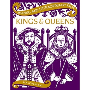 Kings and Queens (Amazing and Extraorinary Facts) (Amazing and Extraordinary Facts)