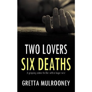 TWO LOVERS, SIX DEATHS a gripping crime thriller with a huge twist (Tyrone Swift Detective)
