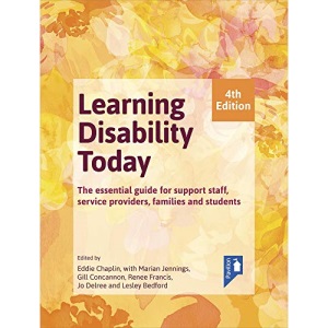 Learning Disability Today: The Essential Guide for Support Staff, Service Providers, Families and Students: The essential handbook for carers, service providers, support staff, families and students