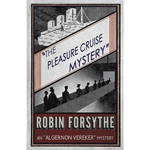 The Pleasure Cruise Mystery: An “Algernon Vereker” Mystery: Volume 3 (The “Algernon Vereker” Mystery)