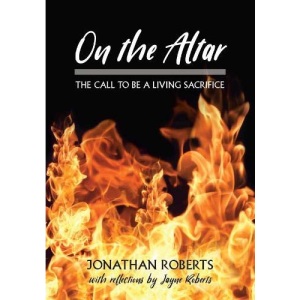 On the Altar: The Call to be a Living Sacrifice