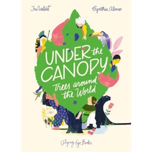 Under the Canopy: Tales of Trees: Trees around the World: 1