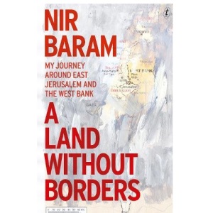 Land Without Borders, A My Journey Around East Jerusalem and the West Bank