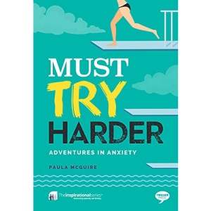 Must Try Harder: Adventures in Anxiety