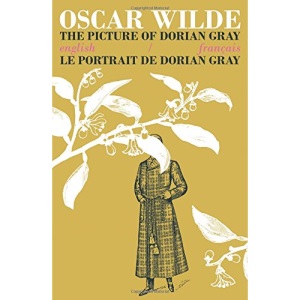 The Picture of Dorian Gray / Le Portrait de Dorian Gray: Bilingual Parallel Text in English/Francais