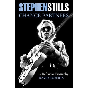 Stephen Stills: Change Partners: The Definitive Biography 2016