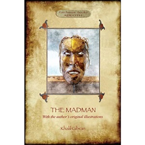 The Madman: His Parables and Poems (Aziloth Books)