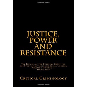 Justice, Power and Resistance: Vol. 1, No.1.: Critical Criminoligy: Volume 1