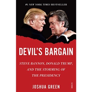 Devil's Bargain: Steve Bannon, Donald Trump, and the storming of the presidency